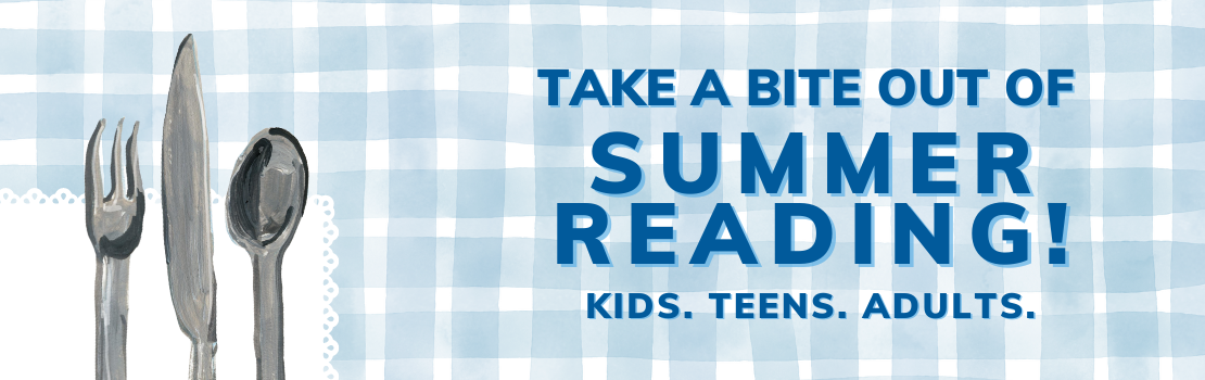Take a Bite Out of Summer Reading: Kids. Teens. Adults.