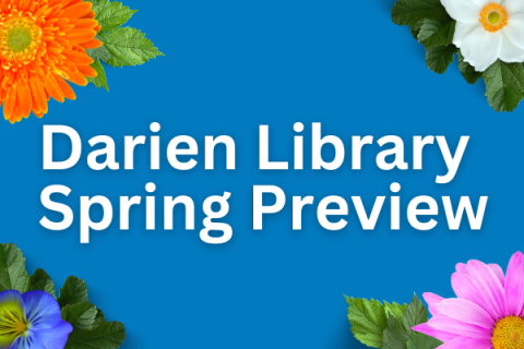 Colorful flowers surround the text: Darien Library Spring Preview.