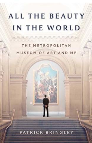 image of the book, All the Beauty in the World: The Metropolitan Museum of Art and Me, by Patrick Bringley  