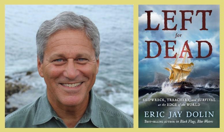 Image of the author, Eric Jay Dolan, and the cover of his new book, Left for Dead